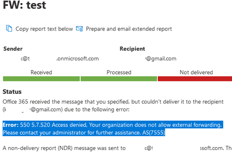 Office 365 received the message that you specified, but couldn't deliver it to the recipient (external_adress@gmail.com?) due to the following error Error: ?550 5.7.520 Access denied, Your organization does not allow external forwarding. 